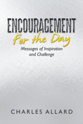 Encouragement for the Day: Messages of Inspiration and Challenge