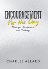 Encouragement for the Day: Messages of Inspiration and Challenge