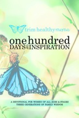 One Hundred Days of Inspiration: Devotional for Women of All Ages & Stages