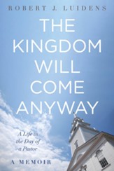 The Kingdom Will Come Anyway