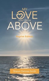 My Love Sent from Above: Reprint Edition