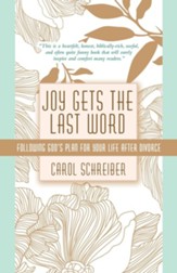 Joy Gets the Last Word: Following God's Plan for Your Life After Divorce