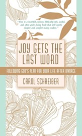 Joy Gets the Last Word: Following God's Plan for Your Life After Divorce