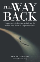 The Way Back: Repentance, the Presence of God, and the Revival the Church so Desperately Needs.