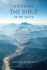 Around the Bible in 80 Days: The Store of God from Creation to New Creation