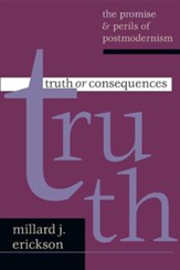 Truth or Consequences: The Promise & Perils of  Postmodernism