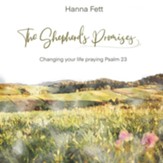The Shepherd's Promises: Changing Your Life Praying Psalm 23