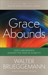 Grace Abounds: God's Abundance against the Fear of Scarcity