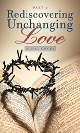 Rediscovering Unchanging Love: Part 2