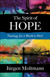 The Spirit of Hope: Theology for a World in Peril
