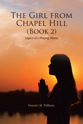 The Girl from Chapel Hill (Book 2): Legacy of a Praying Mama