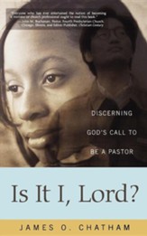 Is It I, Lord?: Discerning God's Call to Be a Pastor