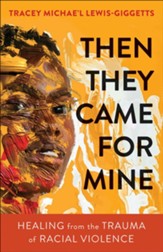 Then They Came for Mine: Healing  from the Trauma of Racial Violence