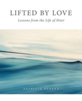 Lifted by Love: Lessons from the Life of Peter