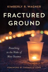 Fractured Ground: Preaching in the Wake of Mass Trauma
