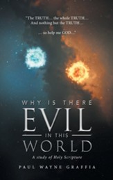 Why Is There Evil in This World: A Study of Holy Scripture