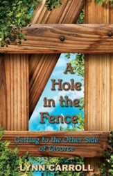 A Hole in the Fence: Getting to the Other Side of Divorce