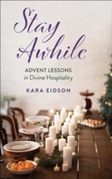 Stay Awhile: Advent Lessons in Divine Hospitality