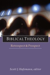 Biblical Theology: Retrospect & Prospect