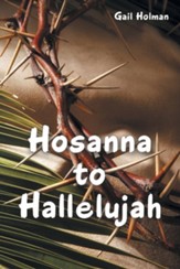 Hosanna to Hallelujah