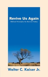 Revive Us Again: Biblical Insights for Encouraging      Spiritual Renewal