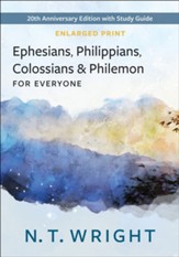 Ephesians, Philippians, Colossians, and Philemon for Everyone: 20th Anniversary Edition with Study Guide - Enlarged Print Edition