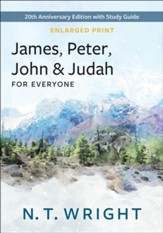 James, Peter, John, and Judah for Everyone: 20th Anniversary Edition with Study Guide - Enlarged Print Edition