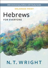 Hebrews for Everyone: 20th Anniversary Edition with Study Guide - Enlarged Print Edition