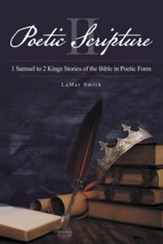 Poetic Scripture Ii: 1 Samuel to 2 Kings Stories of the Bible in Poetic Form
