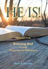 He Is!: Knowing God Through Fifty Scriptural Meditations