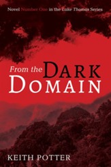 From the Dark Domain: Novel Number One in the Luke Thomas Series