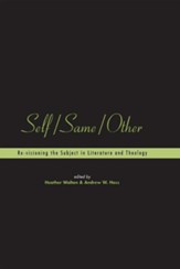 Self/Same/Other: Re-visioning the Subject in  Literature and Theology