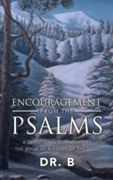 Encouragement from the Psalms: A Devotional Commentary the Book of a Study of the Soul
