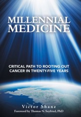 Millennial Medicine: Critical Path to Rooting out Cancer in Twenty-Five Years
