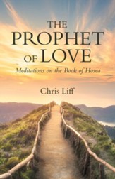 The Prophet of Love: Meditations on the Book of Hosea