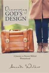Discovering God's Design: A Journey  to Restore Biblical Womanhood