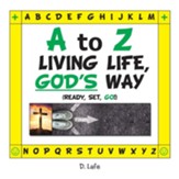 A to Z - Living Life, God's Way