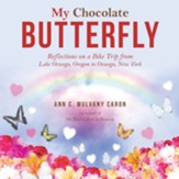 My Chocolate Butterfly: Reflections on a Bike Trip from Lake Oswego, Oregon to Oswego, New York
