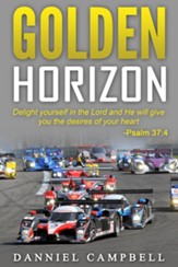 Golden Horizon: Delight Yourself in the Lord and He Will Give You the Desires of Your Heart. Psalm 37:4