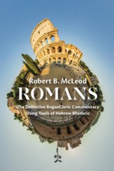 Romans: The Definitive Rogue Cleric Commentary Using Tools of Hebrew Rhetoric