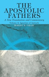 The Apostolic Fathers, A New Translation and Commentary, Volume IV