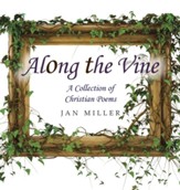 Along the Vine: A Collection of Christian Poems