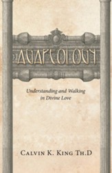 Agapeology: Understanding and Walking in Divine Love