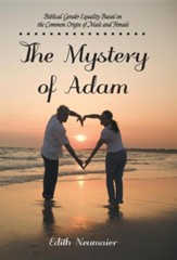 The Mystery of Adam: Biblical Gender Equality Based on the Common Origin of Male and Female