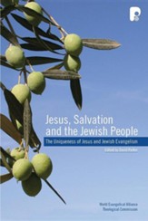 Jesus, Salvation and the Jewish People: The Uniqueness of Jesus and Jewish Evangelism
