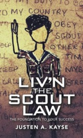 Liv'n the Scout Law: The Foundation to Your Success