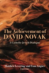 The Achievement of David Novak: A Catholic-Jewish Dialogue