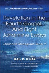 Revelation in the Fourth Gospel: And Eight Johannine Essays