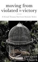 Moving from Violated to Victory: A Sexual Trauma Survivors Somatic Series