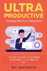 Ultra Productive: Graduating Debt-Free & Getting Ahead